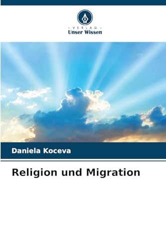 Religion und Migration: DE von Verlag Unser Wissen