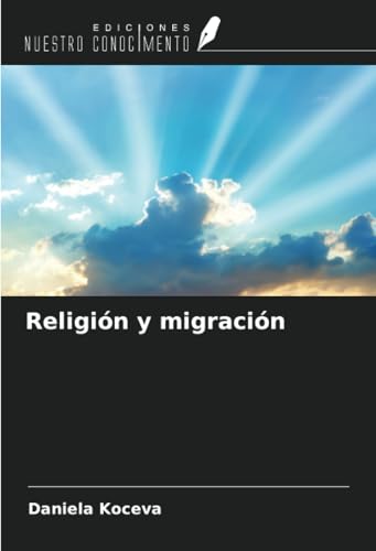 Religión y migración von Ediciones Nuestro Conocimiento