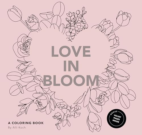 Love in Bloom: An Adult Coloring Book Featuring Romantic Floral Patterns and Frameable Wall Art von Paige Tate & Co