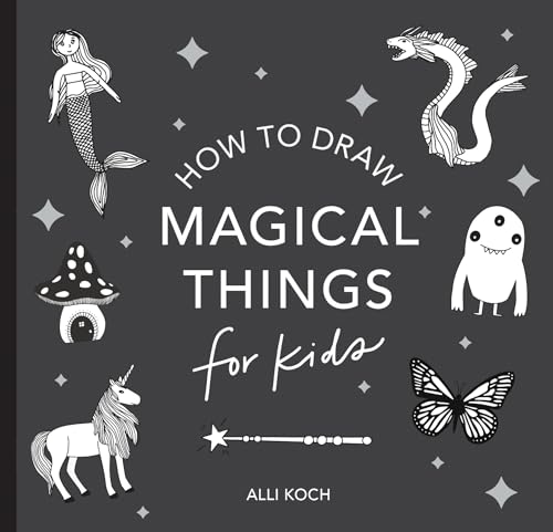 Magical Things: How to Draw Books for Kids with Unicorns, Dragons, Mermaids, and More (Easter Basket Stuffers for Kids) (Stocking Stuffers, Band 4)