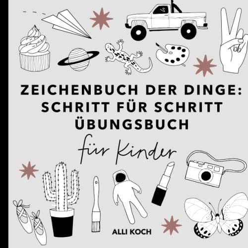 Zeichenbuch der Dinge: Schritt für Schritt Übungsbücher für Kinder zum Zeichnen lernen - Zeichenbücher mit Übungsseiten für Anfänger von H&L Group