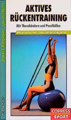 Aktives Rückentraining: Mit Terabändern und Pezzibällen und mit Gesundheitsbegleiter (Praxis-Ratgeber-Sportinform)