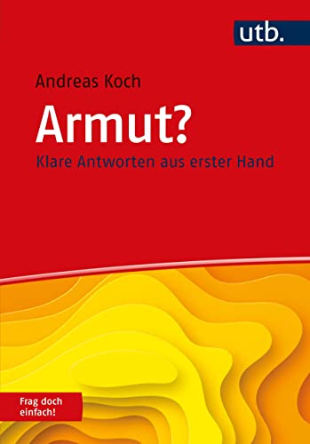 Armut? Frag doch einfach!: Klare Antworten aus erster Hand von UTB GmbH