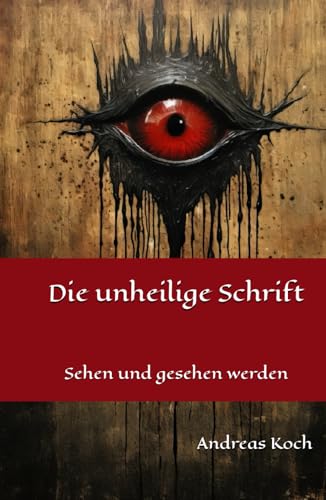 Die unheilige Schrift: Sehen und gesehen werden von Independently published