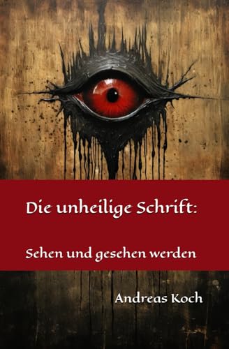 Die unheilige Schrift: Sehen und gesehen werden von Independently published