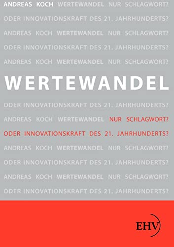 Wertewandel: Nur Schlagwort? Oder Innovationskraft des 21. Jahrhunderts?