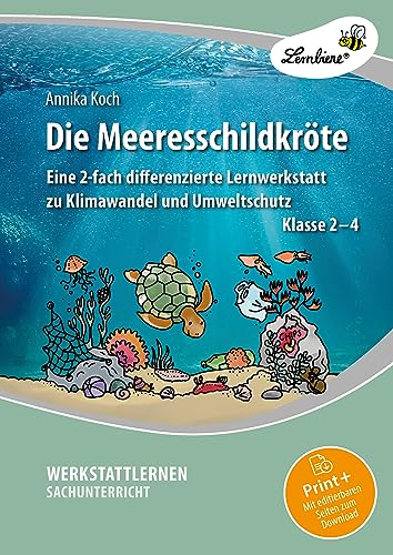Die Meeresschildkröte: Eine 2-fach differenzierte Lernwerkstatt zu Klimawandel und Umweltschutz für die Klassen 2-4 von Lernbiene Verlag i.d. AAP