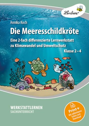 Die Meeresschildkröte: Eine 2-fach differenzierte Lernwerkstatt zu Klimawandel und Umweltschutz für die Klassen 2-4 von Lernbiene Verlag i.d. AAP