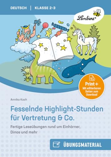 Fesselnde Highlight-Stunden für Vertretung & Co.: Fertige Leseübungen rund um Einhörner, Dinos und mehr für Klasse 2-3 Fesselnde Highlight-Stunden für Vertretung & Co.: Fertige Leseübungen rund um Einhörner, Dinos und mehr für Klasse 2-3 von Lernbiene Verlag i.d. AAP