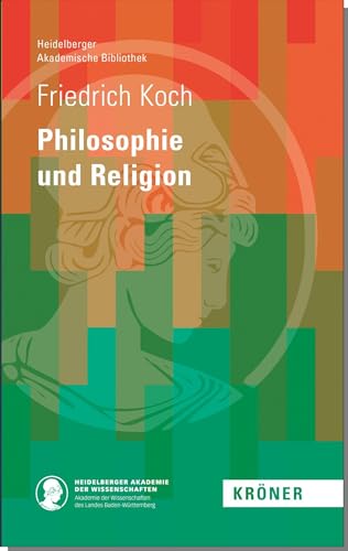 Philosophie und Religon (Heidelberger Akademische Bibliothek) von Kroener Alfred GmbH + Co.
