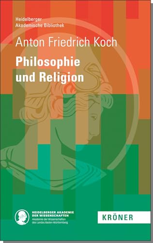 Philosophie und Religon (Heidelberger Akademische Bibliothek) von Kroener Alfred GmbH + Co.