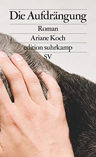 Die Aufdrängung: Roman (edition suhrkamp) von Suhrkamp Verlag AG