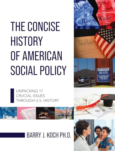 Concise History of American Social Policy: Unpacking 17 Crucial Issues Through U.S. History von Cognella Academic Publishing