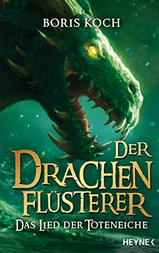 Der Drachenflüsterer - Das Lied der Toteneiche: Roman (Die Drachenflüsterer-Serie, Band 5) von Heyne Verlag