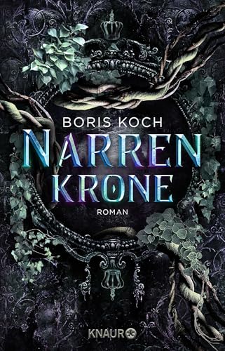Narrenkrone: Roman. Das Finale der dunklen Märchenadaption des deutschen Erfolgsautors Narrenkrone: Roman. Das Finale der dunklen Märchenadaption des deutschen Erfolgsautors
