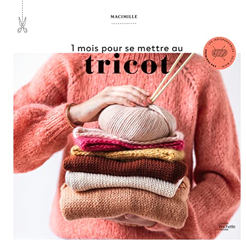 1 mois pour se mettre au tricot 1 mois pour se mettre au tricot von Hachette Pratique