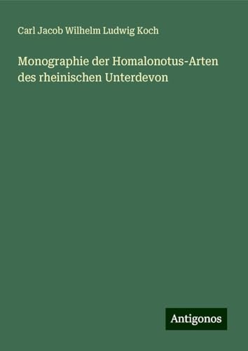 Monographie der Homalonotus-Arten des rheinischen Unterdevon von Antigonos Verlag