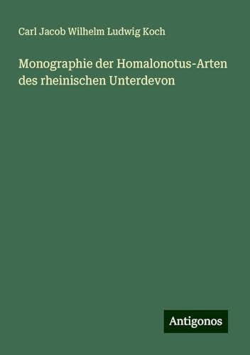 Monographie der Homalonotus-Arten des rheinischen Unterdevon von Antigonos Verlag