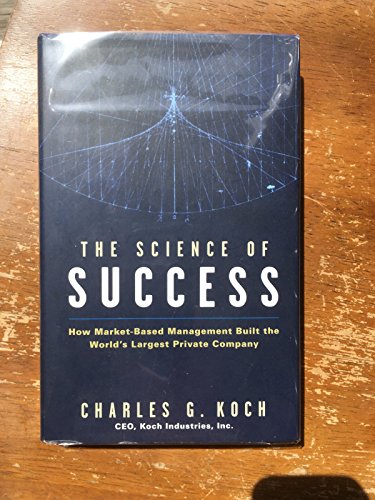 The Science of Success: How Market-Based Management Built the World's Largest Private Company