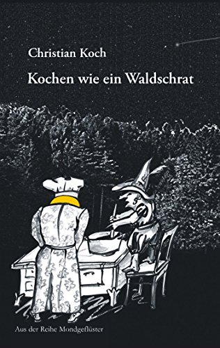 Kochen wie ein Waldschrat (Mondgeflüster)