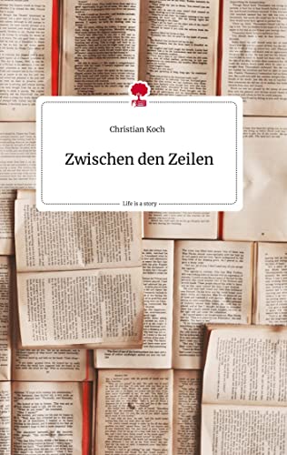 Zwischen den Zeilen. Life is a Story - story.one von story.one publishing