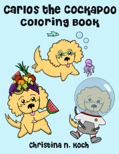 Carlos the Cockapoo Coloring Book: Fun Themed Pages Featuring Dog Character For Creative Children Ages 2-8