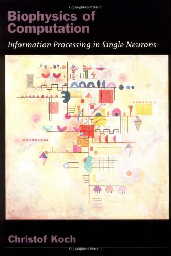 Biophysics of Computation: Information Processing in Single Neurons (Computational Neuroscience) von Oxford University Press Inc
