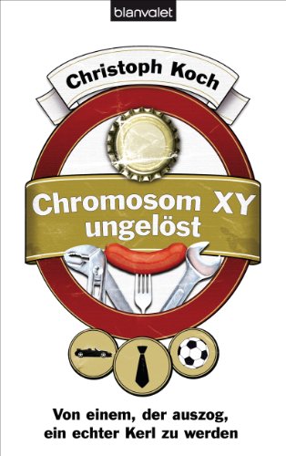 Chromosom XY ungelöst: Von einem, der auszog, ein echter Kerl zu werden