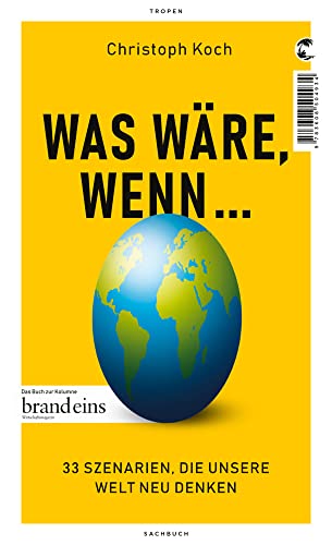 Was wäre, wenn ...: 33 Szenarien, die unsere Welt neu denken