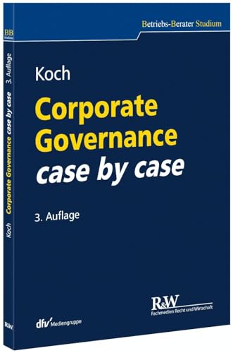 Corporate Governance case by case (Betriebs-Berater Studium - BWL case by case) von FACHMEDIEN RECHT UND WIRTSCHAFT IN DEUTSCHER FACHVERLAG GMBH