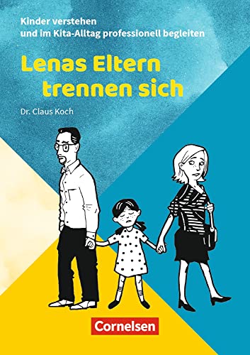 Lenas Eltern trennen sich: Ratgeber (Kinder verstehen und im Kita-Alltag professionell begleiten)