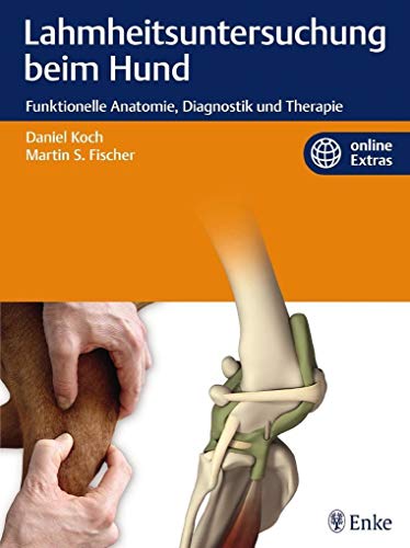 Lahmheitsuntersuchung beim Hund: Funktionelle Anatomie, Diagnostik und Therapie