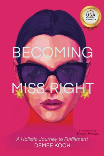 Becoming Miss Right: A Holistic Journey to Fulfillment von Independently published