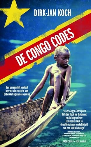 De Congo codes: een persoonlijk verhaal over de zin en onzin van ontwikkelingssamenwerking De Congo codes: een persoonlijk verhaal over de zin en onzin van ontwikkelingssamenwerking