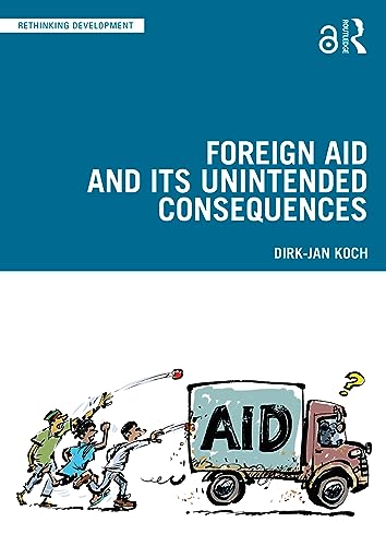 Foreign Aid and Its Unintended Consequences (Rethinking Development) von Routledge