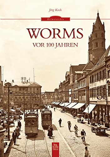 Worms vor 100 Jahren (Sutton Heimatarchiv)