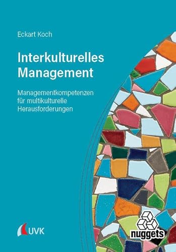 Interkulturelles Management: Managementkompetenzen für multikulturelle Herausforderungen (nuggets) von Uvk Verlag