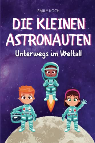 Die kleinen Astronauten: Unterwegs im Weltall