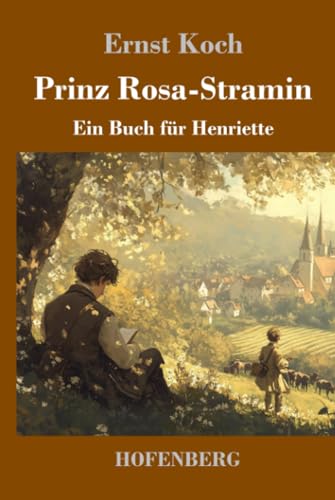 Prinz Rosa-Stramin: Ein Buch für Henriette von Henricus - Edition Deutsche Klassik GmbH
