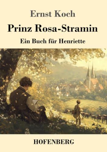 Prinz Rosa-Stramin: Ein Buch für Henriette von Henricus - Edition Deutsche Klassik GmbH