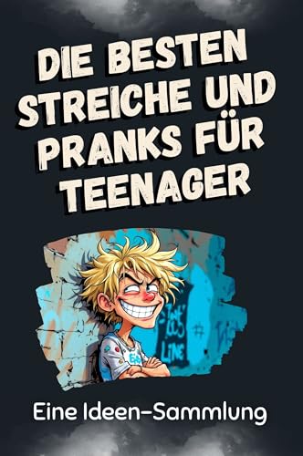 Die besten Streiche und Pranks für Teenager: Eine Ideen-Sammlung
