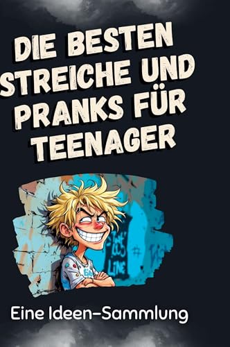 Die besten Streiche und Pranks für Teenager: Eine Ideen-Sammlung von FlipFlop