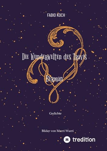 Die Wunderwelten des Travis Berman: Gedichte und Poesie