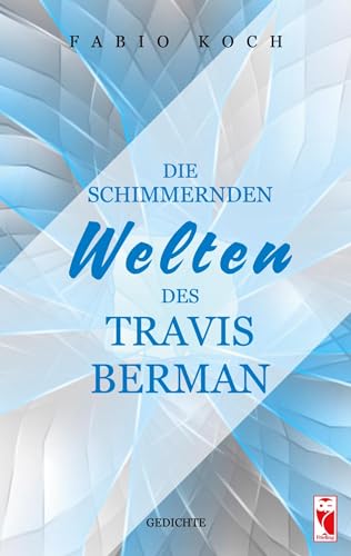 Die schimmernden Welten des Travis Berman: Gedichte (Frieling - Lyrik)
