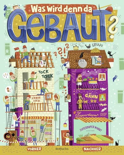 Was wird denn da gebaut?: Ein Vorher-Nachher-Wimmelbuch von Rowohlt Taschenbuch