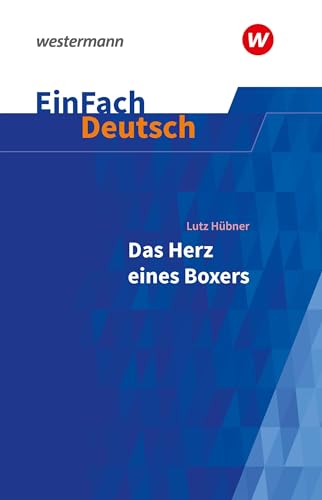 EinFach Deutsch Textausgaben: Lutz Hübner: Das Herz eines Boxers Klassen 7 - 9 von Westermann Bildungsmedien Verlag GmbH
