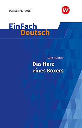 EinFach Deutsch Textausgaben: Lutz Hübner: Das Herz eines Boxers Klassen 7 - 9 von Westermann Bildungsmedien Verlag GmbH