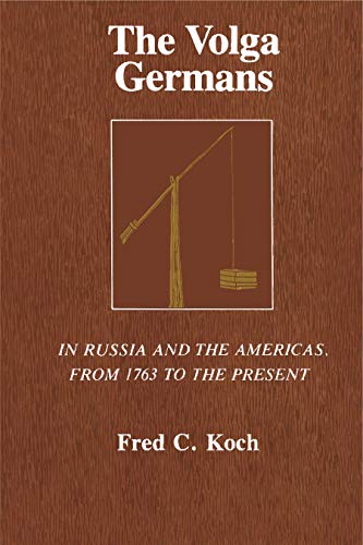Volga Germans, The: In Russia and the Americas, from 1763 to the Present von Penn State University Press