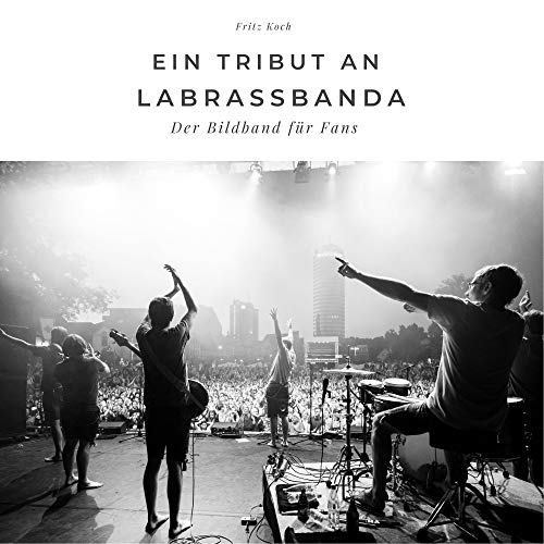Ein Tribut an LaBrassBanda: Der Bildband für Fans: Der Bildband für Fans. Sonderausgabe, verfügbar nur bei Amazon von 27 Amigos