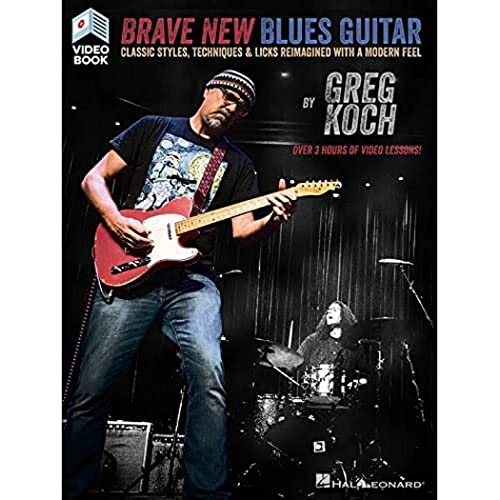 Brave New Blues Guitar: Classic Styles, Techniques & Licks Reimagined with a Modern Feel: Classic Styles, Techniques & Licks Reimagined with a Modern Feel. Video-Book. w. Video-Online von Hal Leonard